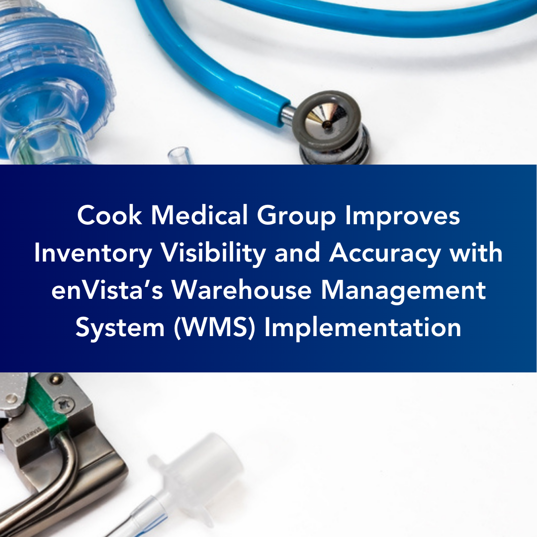 Cook Medical Group Improves Inventory Visibility and Accuracy with enVista’s Warehouse Management System (WMS) Implementation [Case Study]